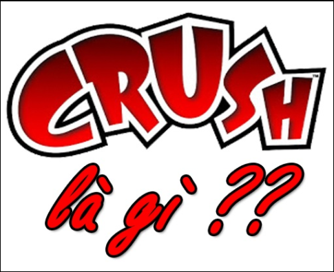 Crush là gì Ý nghĩa của từ Crush