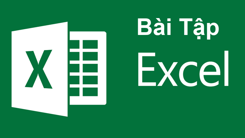 Tổng hợp bài tập Excel cơ bản và nâng cao có lời giải
