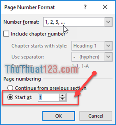 Tiếp theo 1 cửa sổ Page Number Format hiện ra, ở mục Page numbering các bạn nhấn chọn Start at là 1 và OK